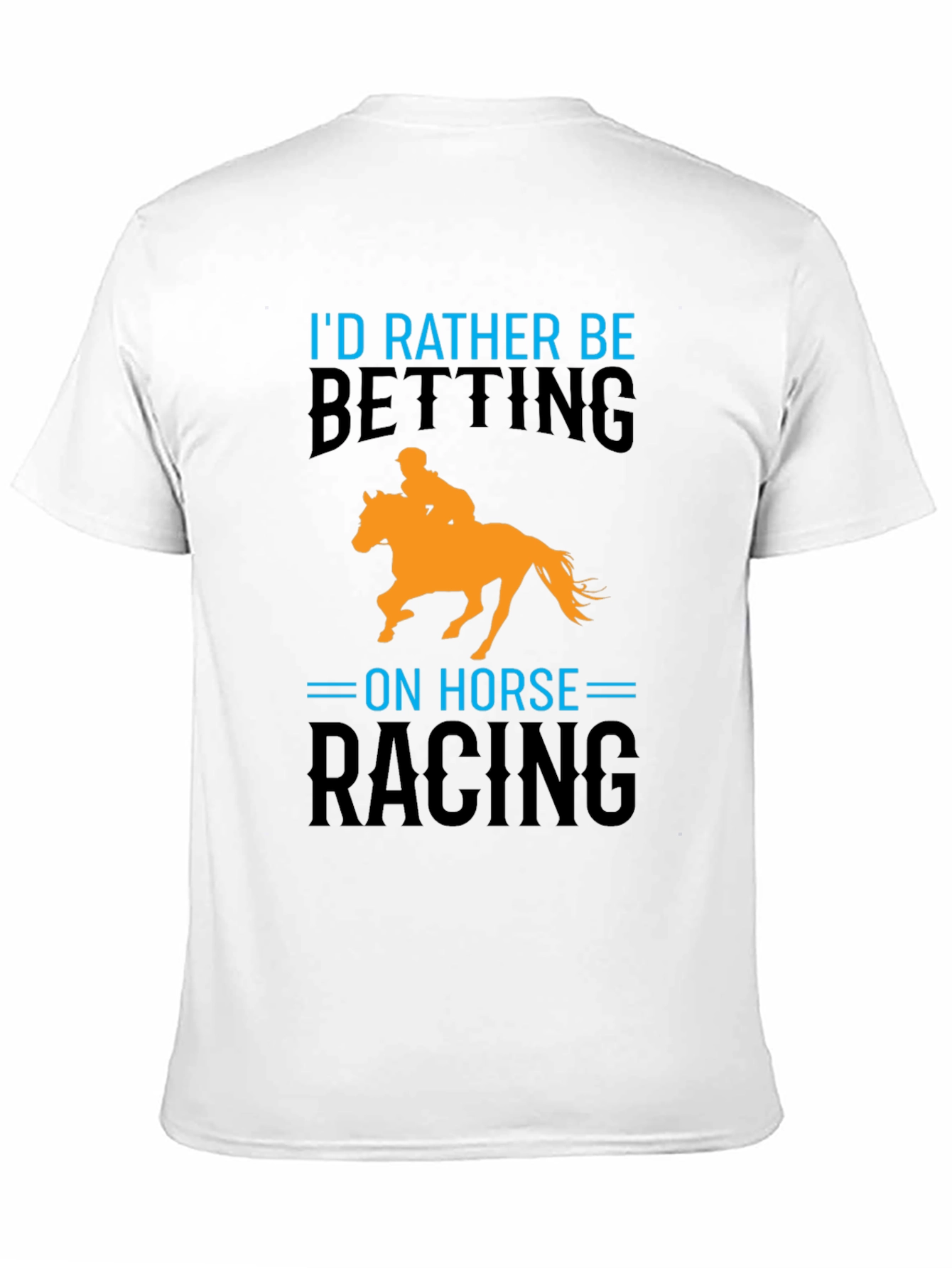 Horse Racing T-Shirt: Id Rather Be Betting