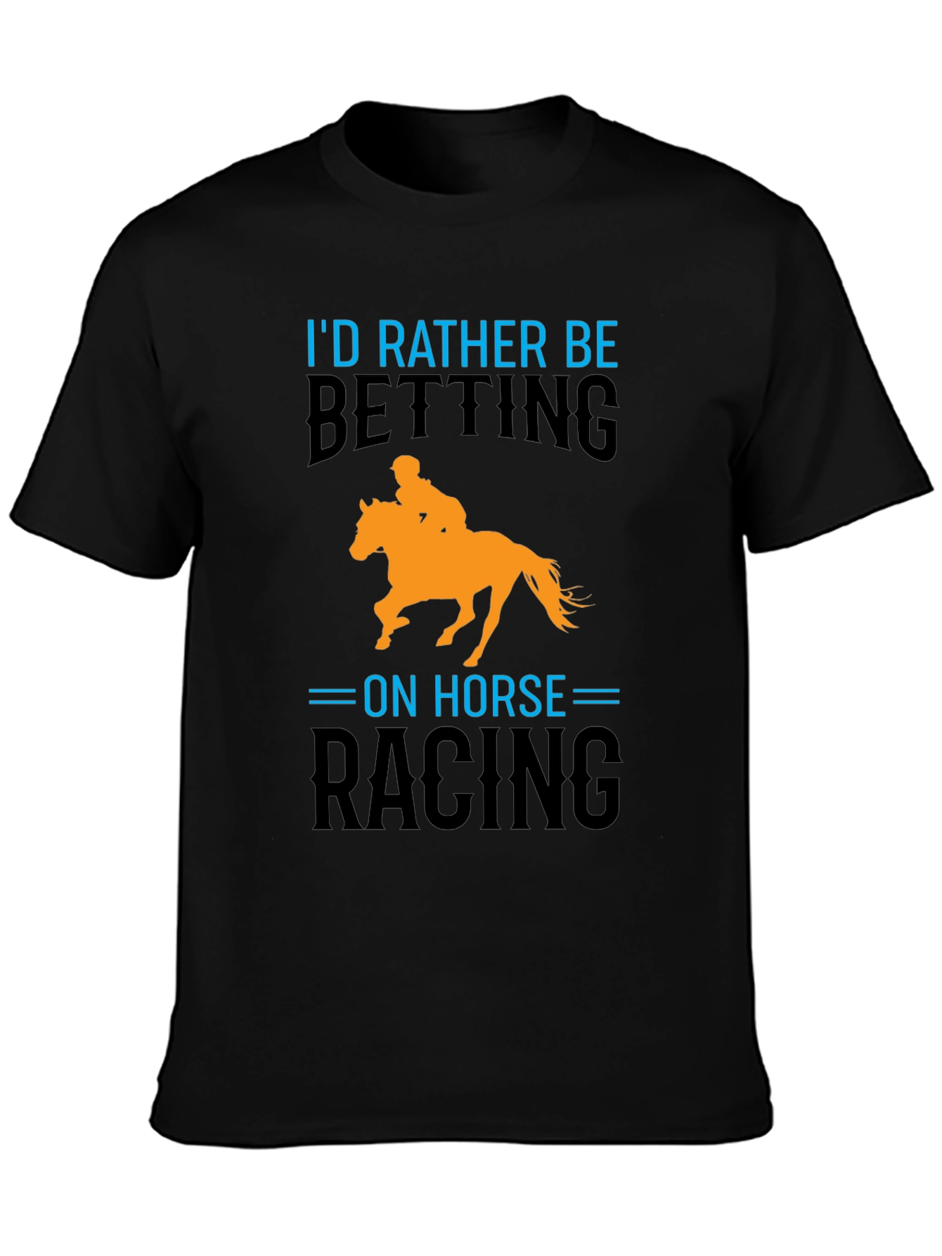 Horse Racing T-Shirt: Id Rather Be Betting