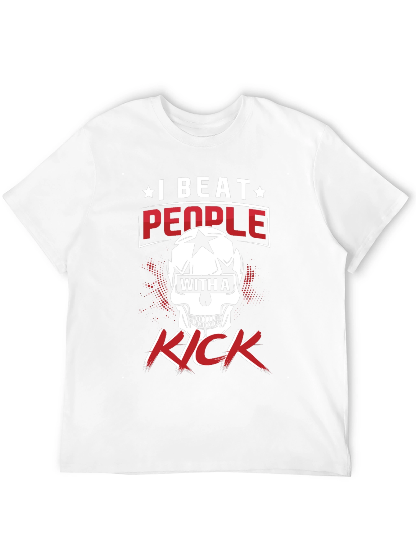 I Beat People With A Kick Graphic T-Shirt