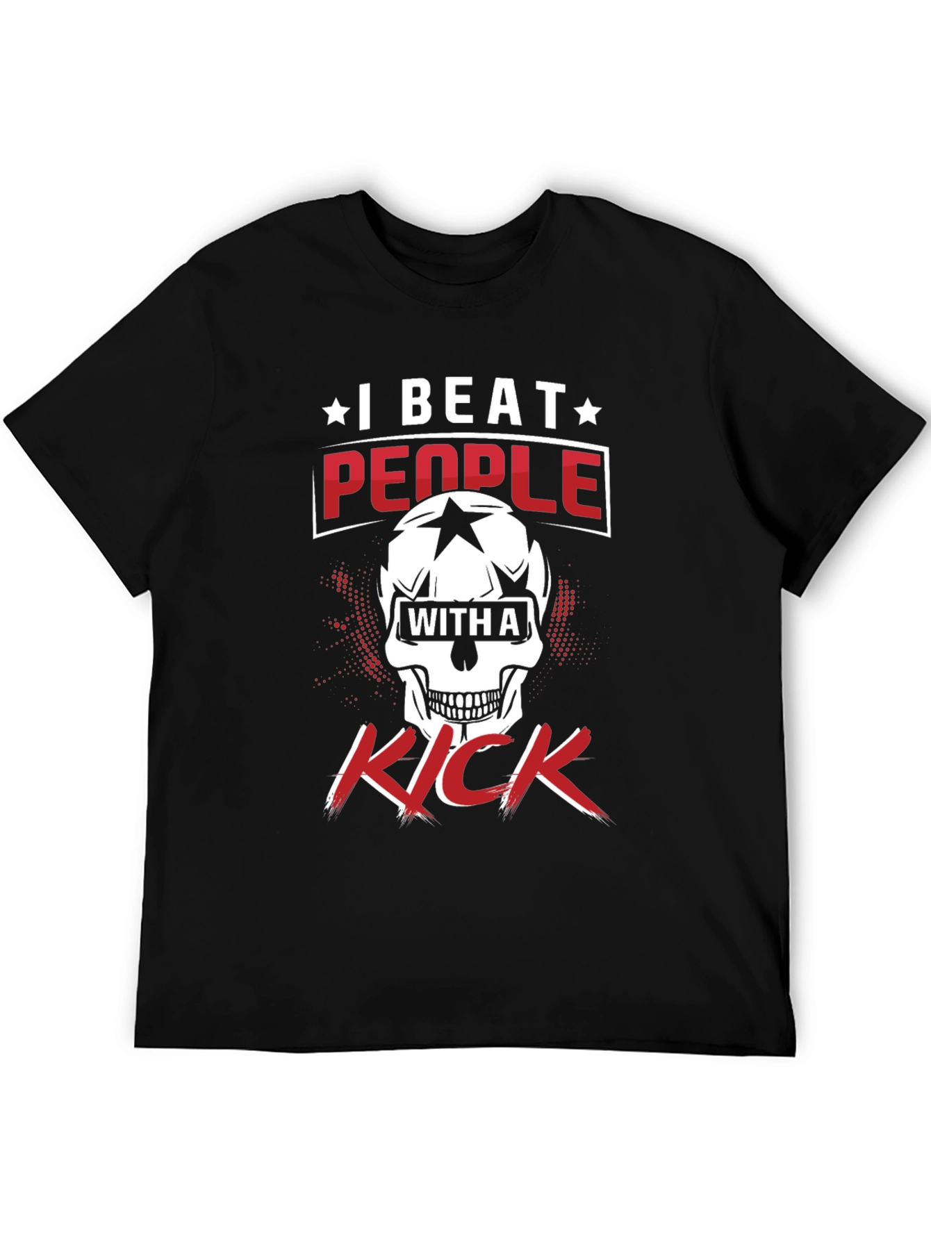 I Beat People With A Kick Graphic T-Shirt