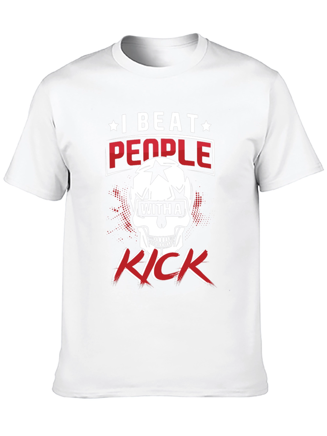 I Beat People With A Kick Graphic T-Shirt