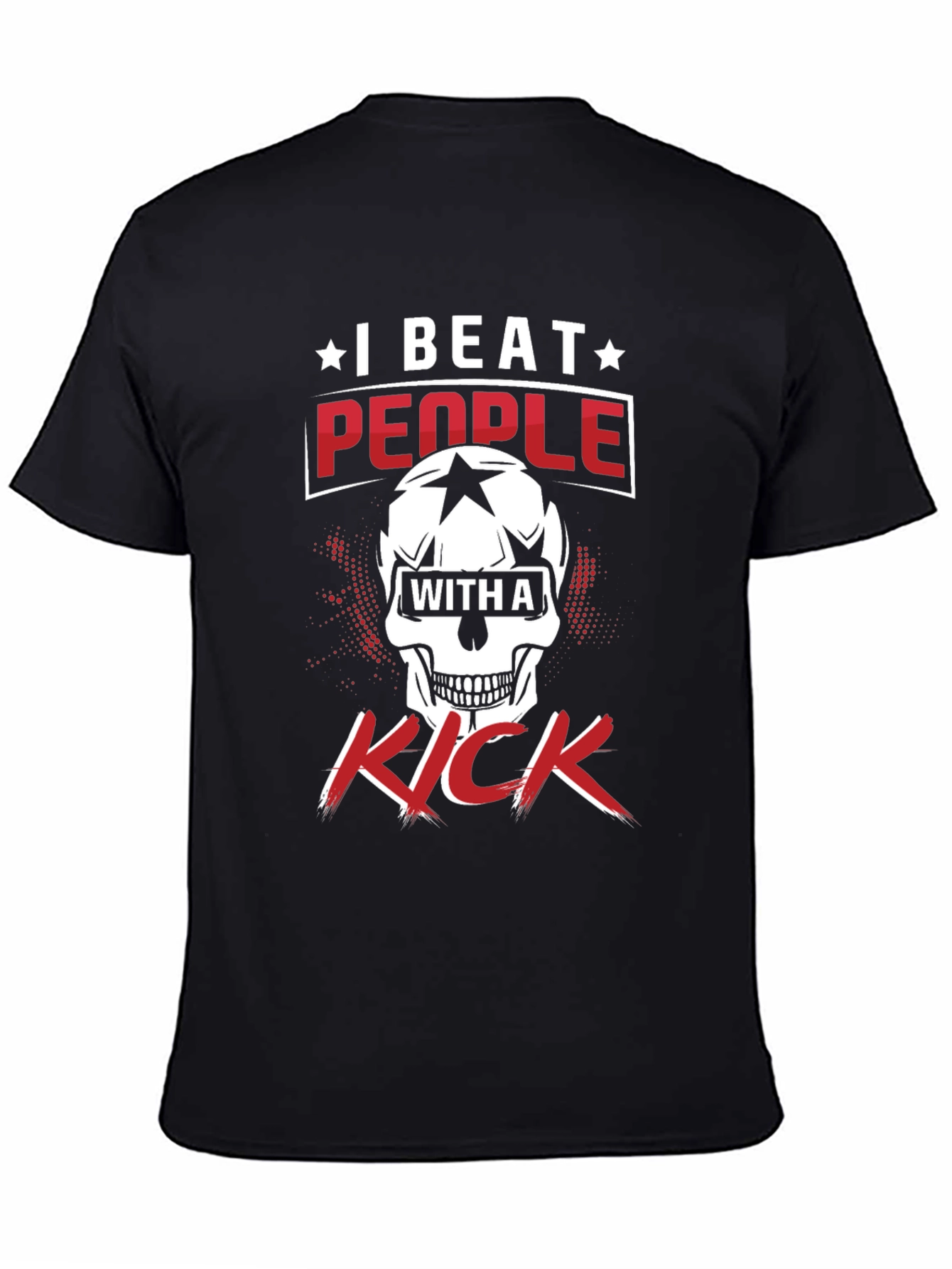 I Beat People With A Kick Graphic T-Shirt