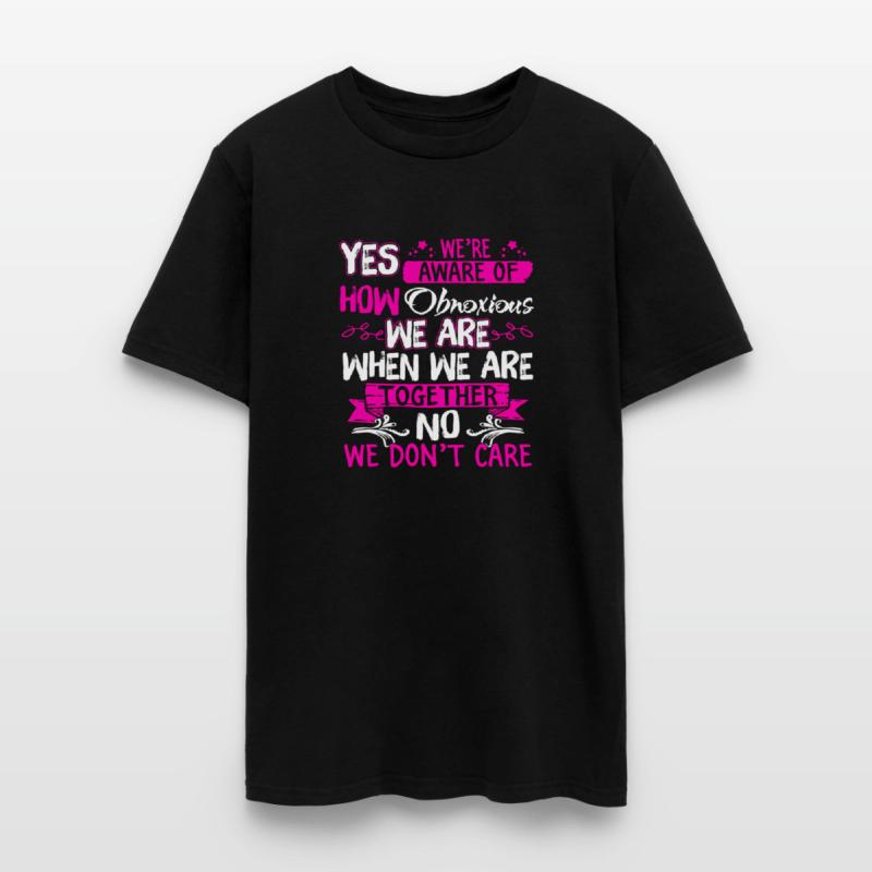 Yes We'Re Aware Of How Obnoous We Are When We