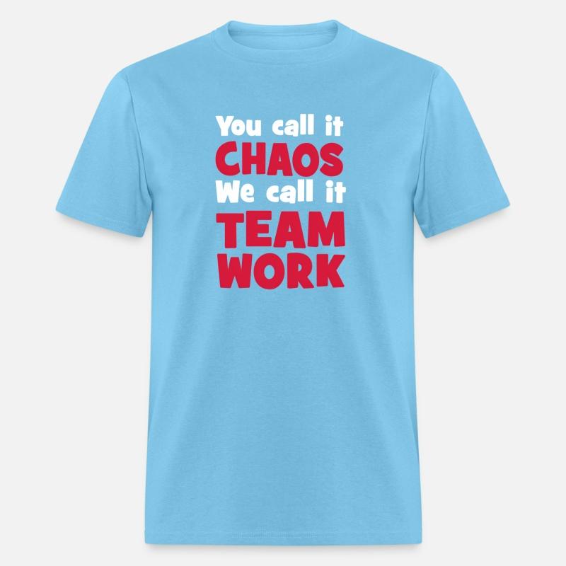 You Call It Chaos We Call It Teamwork