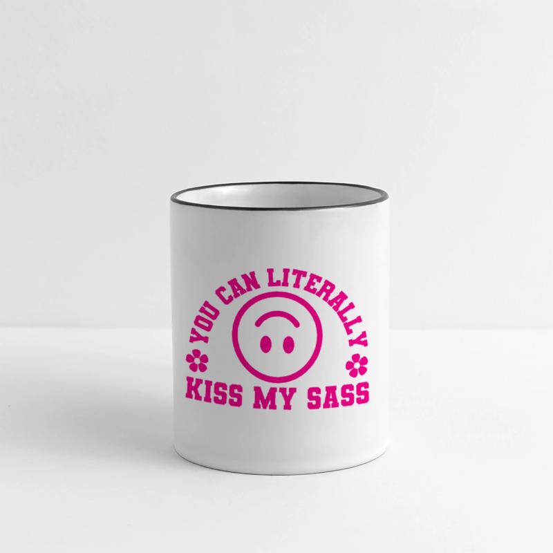 You Can Literally Kiss My Sass
