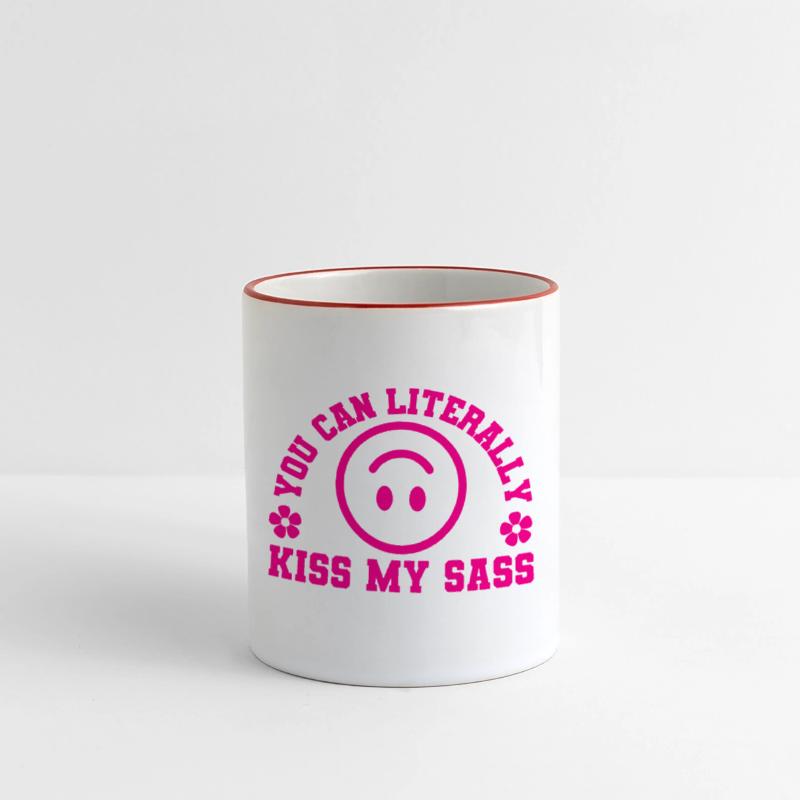 You Can Literally Kiss My Sass