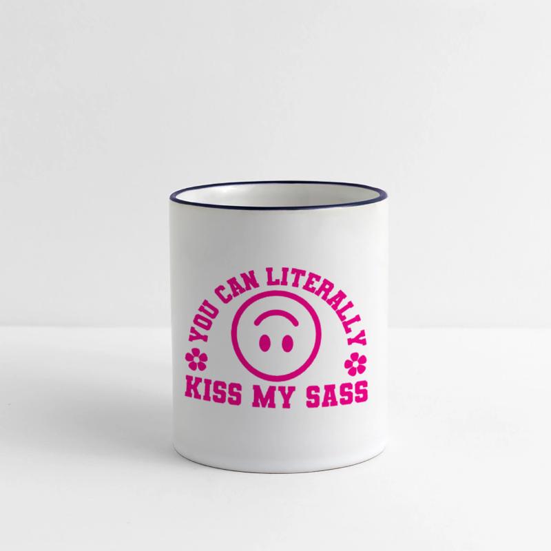You Can Literally Kiss My Sass