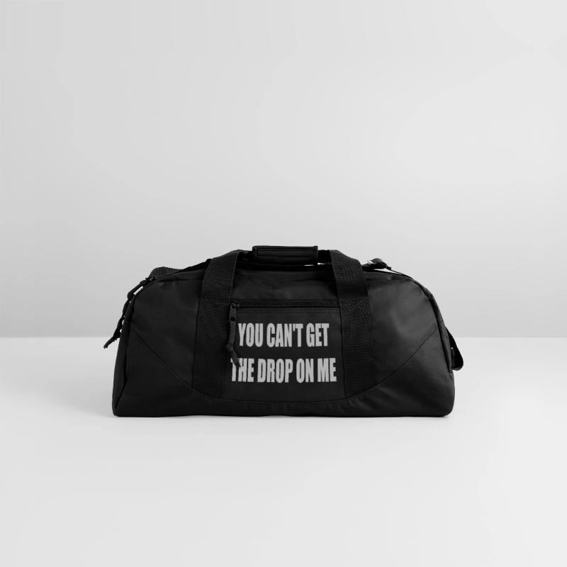 You can't get the drop on me