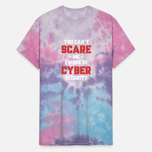 You Can't Scare Me I Work In Cyber Security