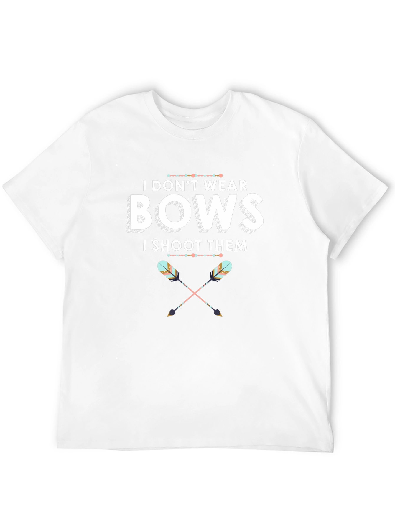 I Dont Wear Bows T-Shirt Archery Tee