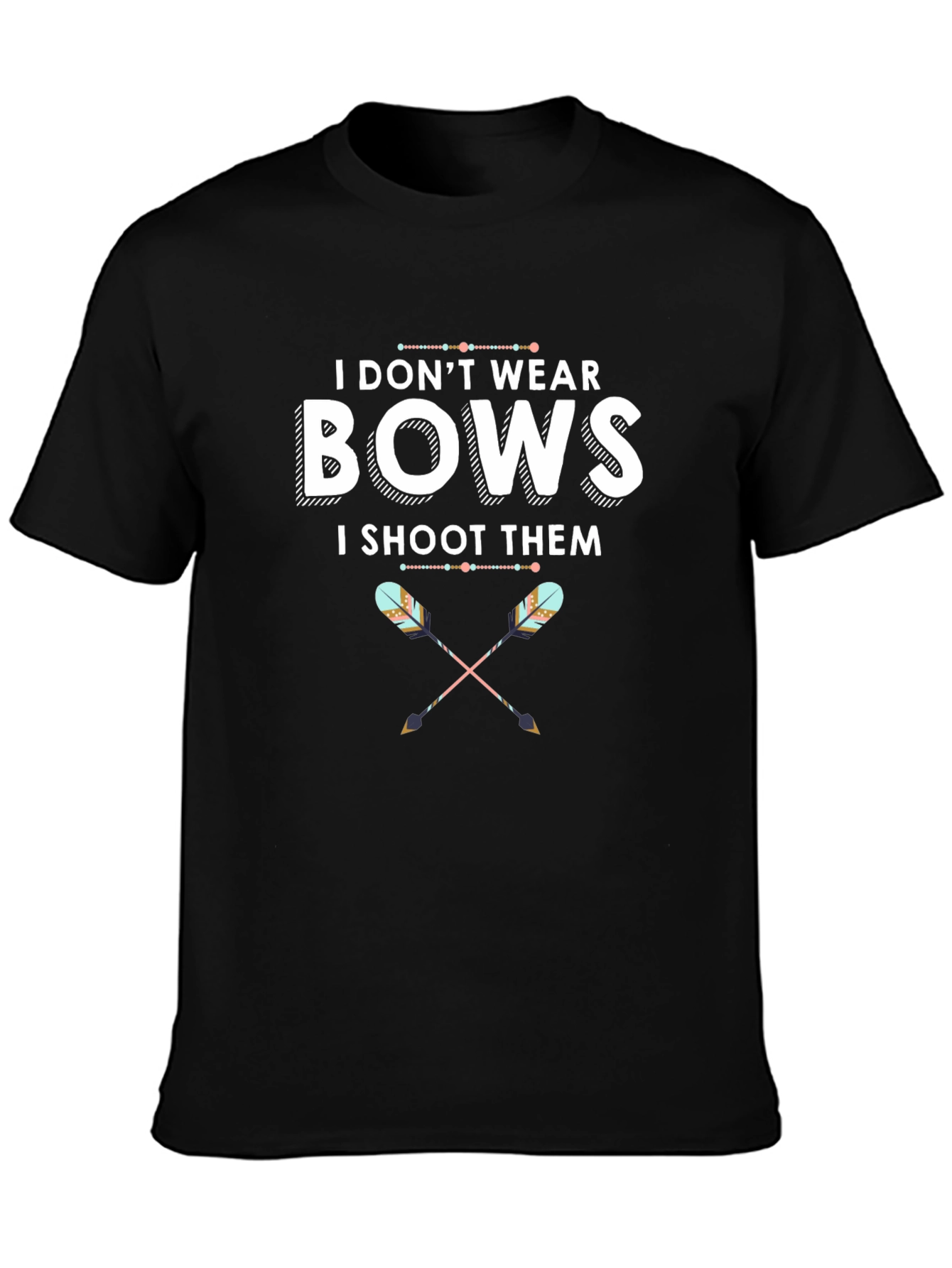 I Dont Wear Bows T-Shirt Archery Tee